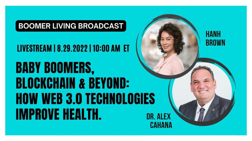 Dr. Alex Cahana - Baby Boomers, Blockchain and Beyond, How Web 3.0 Technologies Improve Health