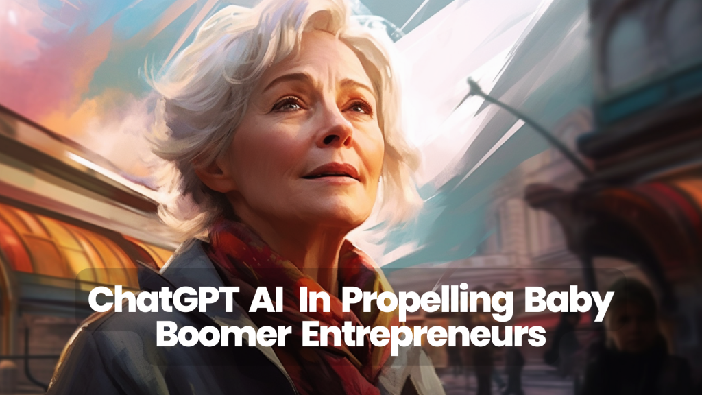 The Role of ChatGPT AI in Empowering Baby Boomer Entrepreneurs